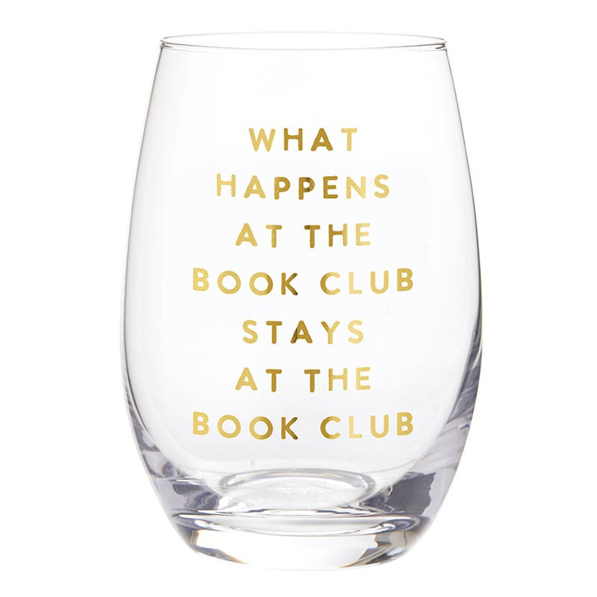 Stemless Wine Glass - What Happens at the Book Club Stays at the Book Club