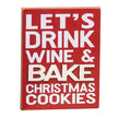 Drink Wine & Bake Cookies Block Sign