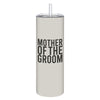 Matte Skinny Tumbler - Mother of the Groom