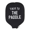 Pickleball Paddle Cover - Talk to the Paddle