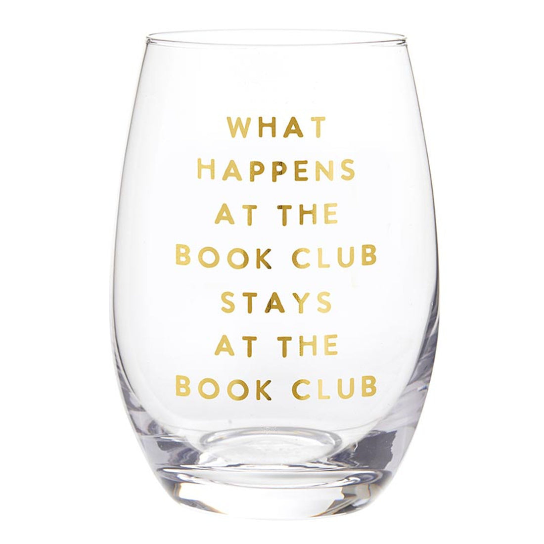 Stemless Wine Glass - What Happens at the Book Club Stays at the Book Club