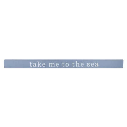 Face to Face Tabletop Sign - Take Me to The Sea