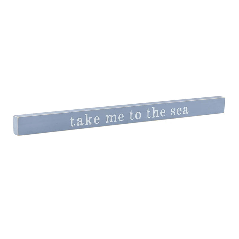 Face to Face Tabletop Sign - Take Me to The Sea